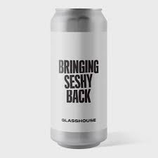 Glasshouse - Bringing Seshy Back